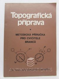 Kroc, Bohumil, Topografická příprava: Metodická příručka pro cvičitele branců, 1984
