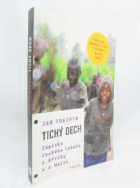 Trachta, Jan, Tichý dech: Zápisky českého lékaře z Afriky a z Haiti, 2013