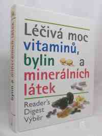 kolektiv, autorů, Léčivá moc vitaminů, bylin a minerálních látek, 2001
