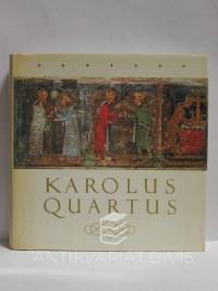 kolektiv, autorů, Karolus Quartus: Pia memoriae fundatoris sui Universitas Carolina D. D. D., 1984