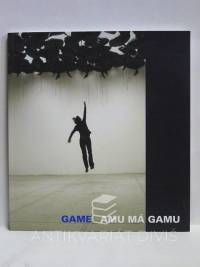 kolektiv, autorů, Game - AMU má GAMU, 2008