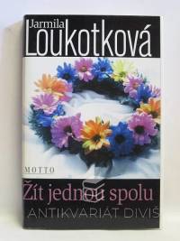 Loukotková, Jarmila, Žít jednou spolu, 1999