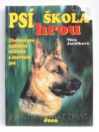 Jaříčková, Věra, Psí škola hrou: Učebnice pro začínající cvičitele a chovatele psů, 1999