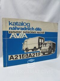 kolektiv, autorů, Katalog náhradních dílů AVIA A21, A21F, 1984