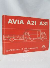 kolektiv, autorů, Rukovodstvo po obsluživaniju AVIA A21 A31, 1984