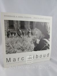 Riboud, Marc, Pocta Anně Fárové: Fotografie z Prahy a Čech / Hommage a Anna Fárová: Photographies de Prague et de Boh?me, 1998