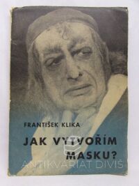 Klika, František, Jak vytvořím masku?, 1945