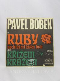 Bobek, Pavel, Ruby, nechtěj mi lásku brát / Křížem krážem, 1970