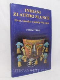 Stingl, Miloslav, Indiáni zlatého slunce, 2003