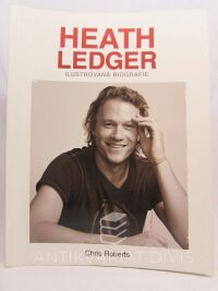 Roberts, Chris, Heath Ledger: Ilustrovaná biografie, 2009