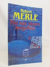 Merle, Robert, Pro nás slunce nevychází, 1992