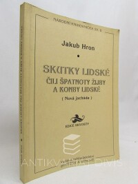 Hron, Jakub, Skutky lidské čili Špatnoty žijby a konby lidské (Nová jacháda), 1997