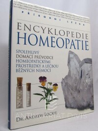Lockie, Andrew, Přírodní léčba: Encyklopedie homeopatie: Spolehlivý domácí průvodce homeopatickými prostředky a léčbou, 2002