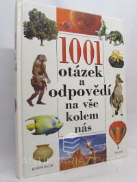 kolektiv, autorů, 1001 otázek a odpovědí na vše kolem nás, 1999