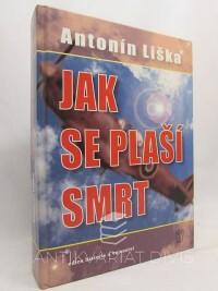 Liška, Antonín, Jak se plaší smrt, 2006