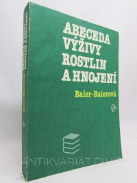 Baier, Jan, Baierová, Věra, Abeceda výživy rostlin a hnojení, 1985