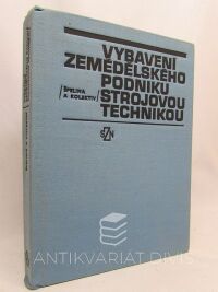 kolektiv, autorů, Miroslav, Špelina, Vybavení zemědělského podniku strojovou technikou, 1980