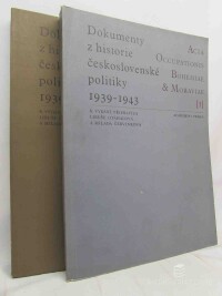 Otáhalová, Libuše, Červinková, Milada, Dokumenty z historie československé politiky 1939-1943 / Acta Occupationis Bohemiae & Moraviae I-II, 1966
