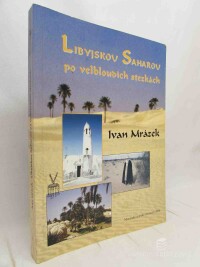 Mrázek, Ivan, Libyjskou Saharou po velbloudích stezkách, 2006