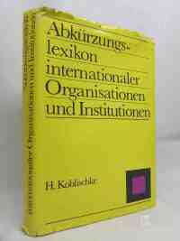 Koblischke, H., Abkürzungs-lexikon internationaler Organisationen und Institutionen, 1987