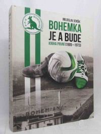 Jenšík, Miloslav, Bohemka je a bude, kniha první (1905-1973), 2019