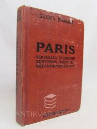 kolektiv, autorů, Paris. Saint-Denis, Versailles, Saint-Germain et la Malmaison, Chantilly, Fontainebleau + Adresses Utiles, 1925