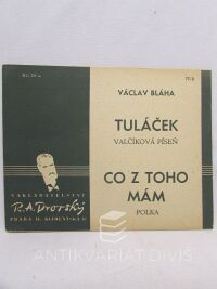 Bláha, Václav, Tuláček: Valčíková píseň, Co z toho mám: Polka , 1947