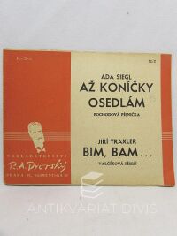 Siegl, Ada, Traxler, Jiří, Až koníčky osedlám: Pochodová písnička, Bim, Bam…: Valčíková píseň, 1946