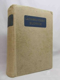 Novotný, František, Sedláček, Josef, Pražák, Josef M., Latinsko-český slovník k potřebě gymnasií a reálných gymnasií, 1939