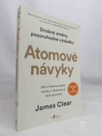 Clear, James, Atomové návyky: Jak si budovat dobré návyky a zbavovat se těch špatných, 2020