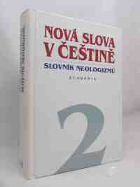 Martincová, Olga a kolektiv, Nová slova v češtině - Slovník neologizmů 2, 2004