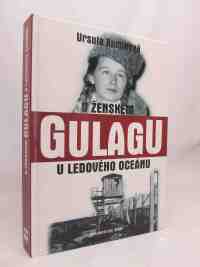 Ruminová, Ursula, V ženském gulagu u Ledového oceánu, 2005
