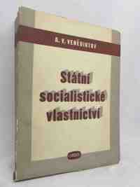 Venědiktov, A. V., Státní socialistické vlastnictví, díl první, 1950