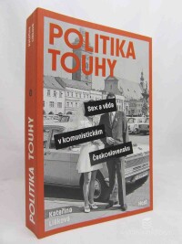 Lišková, Kateřina, Politika touhy: Sex a věda v komunistickém československu, 2022