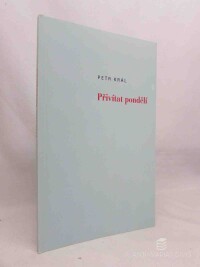 Král, Petr, Přivítat pondělí, 2013