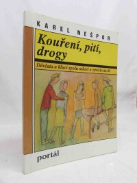 Nešpor, Karel, Kouření, pití, drogy - Děvčata a kluci spolu mluví o závislostech, 1994