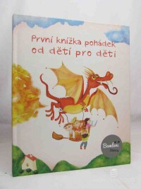 kolektiv, autorů, První knížka pohádek od dětí pro děti, 2016
