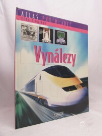 kolektiv, autorů, Atlas pro mládež - věda a objevy: Vynálezy, 2006