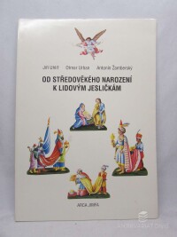 Uhlíř, Jiří, Urban, Otmar, Žamberský, Antonín, Od středověkého narození k lidovým jesličkám, 1994