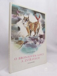 Suchomel, Josef, O bronzovém lovci a zvířatech (skoropohádky), 1992