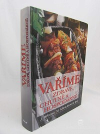 Havelková, Marie, Fialová, Juliana, Maryna, Klimentová, Koseová, Vlasta, Šmoková, Božena, Urbanová, Marie, Vaříme zdravě, chutně a hospodárně, 2006
