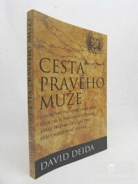 Deida, David, Cesta pravého muže: Duchovní průvodce pro muže aneb jak si poradit s výzvami, které před muže staví ženy, práce a sexuální touha, 2018