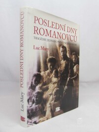 Mary, Luc, Poslední dny Romanovců: Tragédie jednoho panovnického rodu, 2010