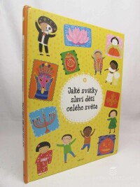 Hanáčková, Pavla, Haraštová, Helena, Jaké svátky slaví děti celého světa, 2016
