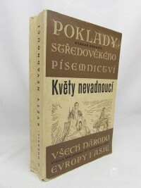 Dorazil, Otakar, Květy nevadnoucí: Poklady středověkého písemnictví Evropy i Asie, 1947