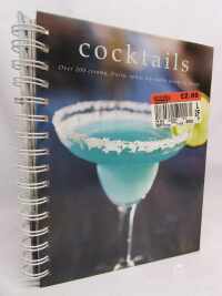 kolektiv, autorů, Cocktails: Over 200 creamy, fruity, spicy, icy exotic drinks to enjoy!, 2007