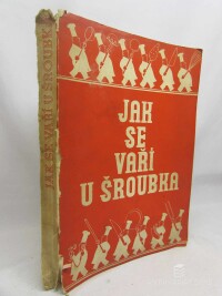 Šroubek, Karel, Jak se vaří u Šroubka: Sbírka kuchařských receptů jídel, v restaurantu Šroubek denně střídavě upravovaných, 1937