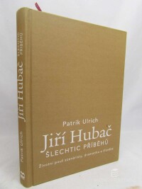 Ulrich, Patrik, Jiří Hubač: Šlechtic příběhů, 2019