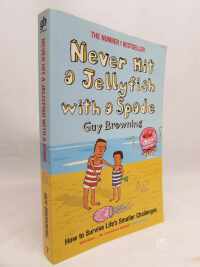 Browning, Guy, Never Hit a Jellyfish with a Spade, 2004