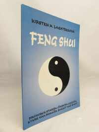 Lagatreeová, Kirsten M., Feng Shui: Průvodce starým čínským uměním, které vám pomůže změnit váš život, 1999